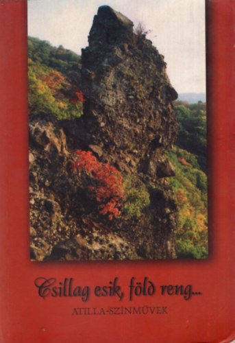 Pap G�bor szerk. - Csillag esik, f�ld reng...   Attila-sz�nm�vek