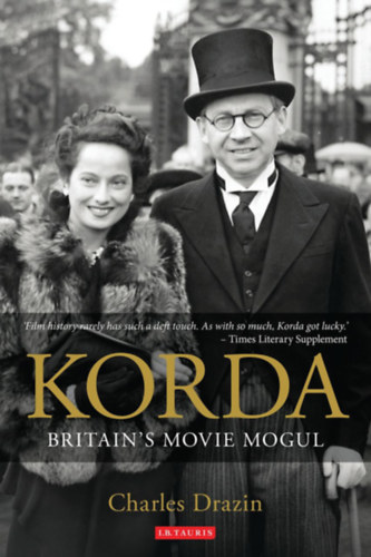 Charles Drazin - Korda - Britain's Only Movie Mogul