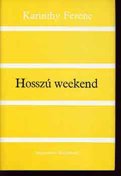 Karinthy Ferenc - Hossz� weekend