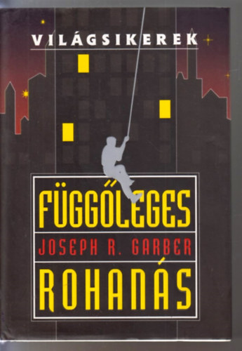 Joseph R. Garber - F�gg�leges rohan�s (Vil�gsikerek)