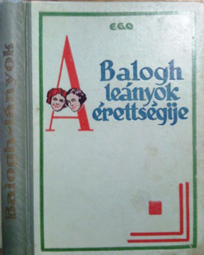 Ego - A Balogh-le�nyok �retts�gije