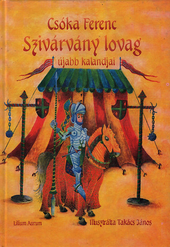 Cs�ka Ferenc - Sziv�rv�ny lovag �jabb kalandjai