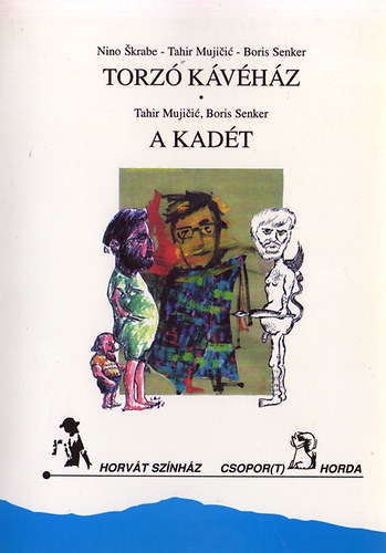 Nino; Mujicic, Tahir; Senker, Boris Skrabe - Torzó kávéház / A kadét