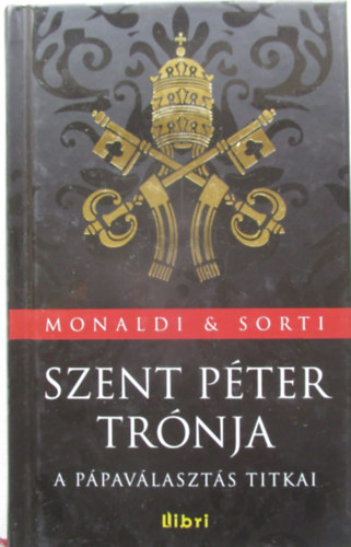 Francesco Sorti Rita Monaldi - Szent P�ter tr�nja - A p�pav�laszt�s titkai