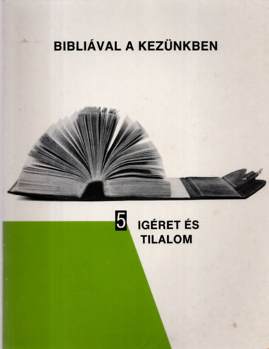 Bibli�val a kez�nkben - 5. r�sz  �g�ret �s tilalom