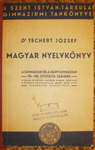 Dr Techert Jzsef - Magyar nyelvknyv a gimnzium s a lenygimn. VII.- VIII. o. szmra