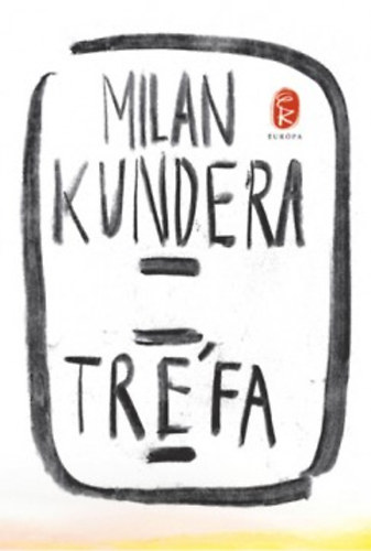 Milan Kundera - Trfa