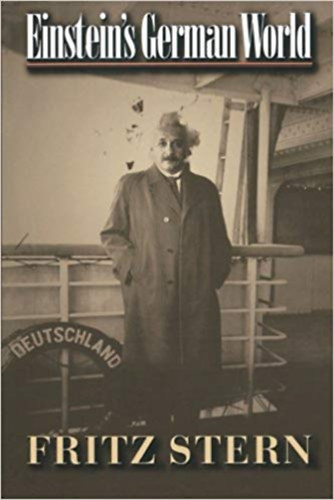 Fritz Stern - Einstein's German World