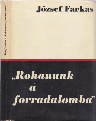 József Farkas - "Rohanunk a forradalomba"- A modern magyar irodalom útja 1914-1919 (dedikált)