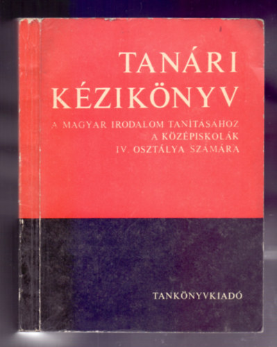 Msz Lszln - Tanri kziknyv a magyar irodalom tantshoz a kzpiskolk IV. osztlya szmra