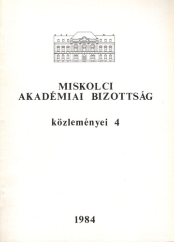 Dr. Dr. Terpl�n Z�n� Tak�cs Ern�n� - Miskolci Akad�miai Bizotts�g k�zlem�nyei 4 - 1984