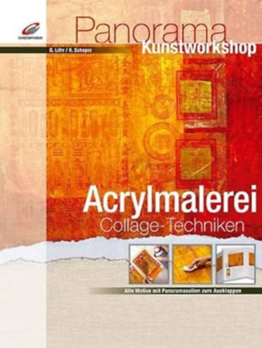 Acrylmalerei Collage-Techniken: Alle Motive mit Panoramaseiten zum Ausklappen (Panorama Kunstworkshop)