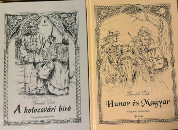 Benedek Elek - 2 db. Benedek Elek mondaválogatás: A kolozsvári bíró ( Válogatott mondák ), Hunor és Magyar ( Válogatott népmondák )