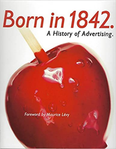Born in 1842: A History of Advertising
