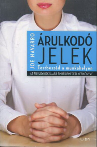 Joe Navarro - rulkod jelek - Testbeszd a munkahelyen