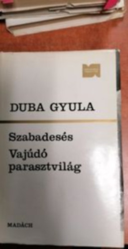 Duba Gyula - Szabades�s - Vaj�d� parasztvil�g