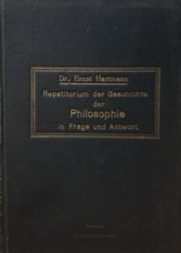 Dr Ernst Hartmann - Repetitorium der Geschichte der Philosophie in Frage und Antwort