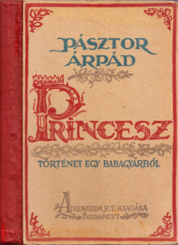 Psztor rpd - Princesz - Trtnet egy babagyrbl (Vrtes Marcel rajzaival)- I. kiads