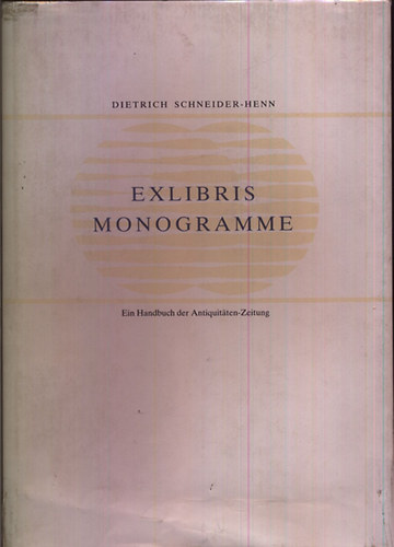 Dietrich Schneider-Henn - Exlibris monogramme- Ein handbuch der antiquitaten-zeitung