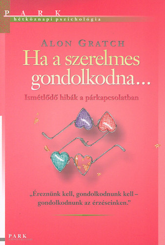 Alon Gratch - Ha a szerelmes gondolkodna (Htkznapi pszicholgia)