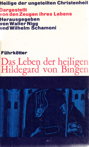 Das Leben der heiligen Hildegard von Bingen