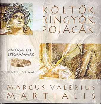 Marcus Valerius Martialis - Kltk, ringyk, pojck - Vlogatott epigrammk