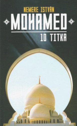 Nemere István - Mohamed 10 titka