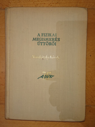 Marx Gy�rgy  (szerk.) - A fizikai megismer�s �tt�r�i - Novob�tzky K�roly