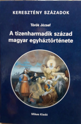 Trk Jzsef - A tizenharmadik szzad magyar egyhztrtnete