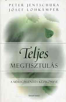 P.-Lohk�mper, J. Jentschura - Teljes megtisztul�s - salaktalan�t�s, gy�gyul�s, b�jt�l�s