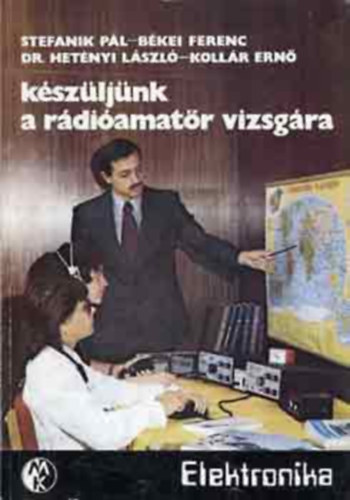 Stefanik-Bkei-Hetnyi-Kollr - Kszljnk a rdiamatr vizsgra