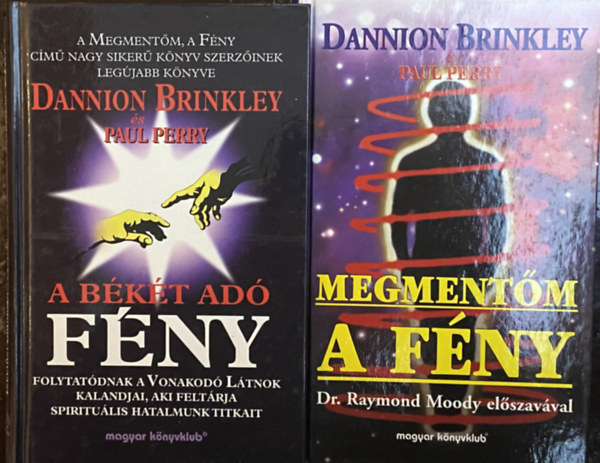 Dannion Brinkley - Paul Perry - 2 db Dannion Brinkley k�nyv - Megment�m, a F�ny, A b�k�t ad� F�ny