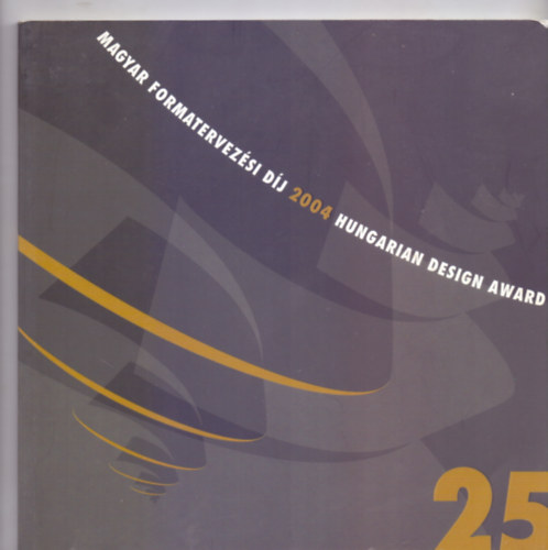 Ismertet szveg: Vadas Jzsef - Magyar Formatervezsi Dj 2004. - Hungarian Design Award (Magyar-angol ktnyelv - 25)