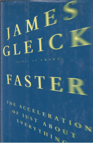 James Gleick - Faster - The Acceleration of Just Everything