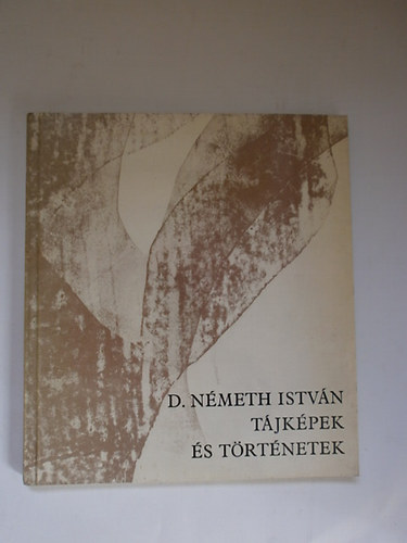 D. Nmeth Istvn - Tjkpek s trtnetek