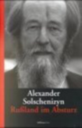 Alexander Solschenizyn - Ruland im Absturz