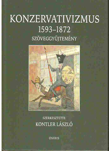 Kontler Lszl  (szerk.) - Konzervativizmus 1593-1872 (Szveggyjtemny)