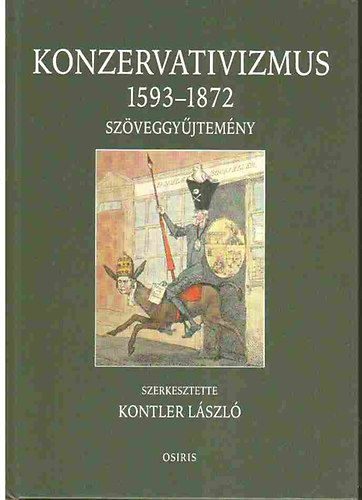 Kontler Lszl  (szerk.) - Konzervativizmus 1593-1872 (Szveggyjtemny)