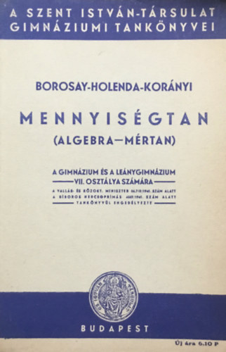 Borosay-Holenda-Kornyi - Mennyisgtan (algebra-mrtan) A gimnzium s lenygimnzium VII. osztlya szmra
