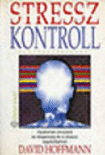 David Hoffmann - Stresszkontroll gy�gyn�v�nyekkel - Gyakorlati �tmutat� az idegess�g �s a stressz legy�z�s�hez