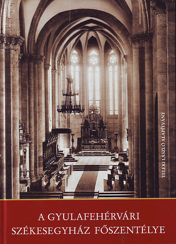 Papp Szil�rd - A Gyulafeh�rv�ri Sz�kesegyh�z f�szent�lye