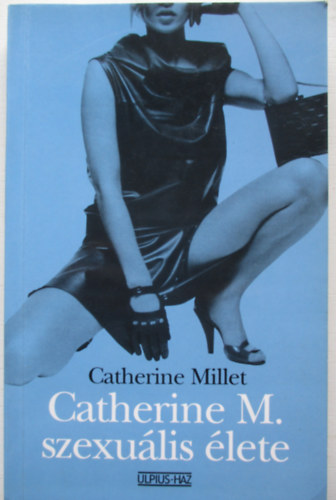 Catherine Millet - Catherine M. szexulis lete