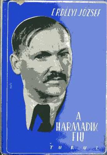 Erdélyi József - A harmadik fiú (Önéletrajz)