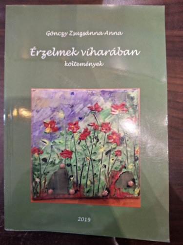 Gönczy Zsuzsánna Anna - Érzelmek viharában (költemények)