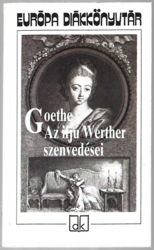 Goethe - Az ifj� Werther szenved�sei (Eur�pa Di�kk�nyvt�r)