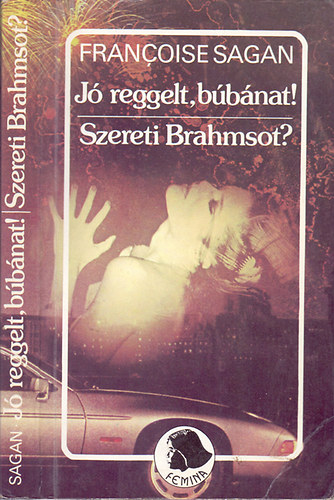 Francoise Sagan - J� reggelt, b�b�nat! Szereti Brahmsot?