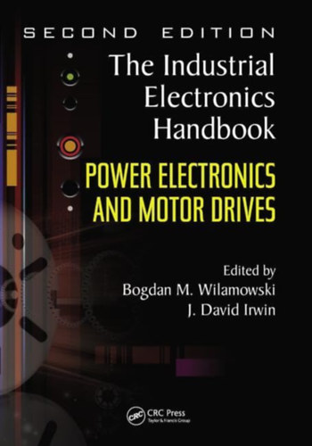 J. David Irwin Bogdan M. Wilamowski - Power Electronics and Motor Drives
