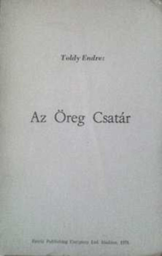 Toldy Endre - Az �reg csat�r