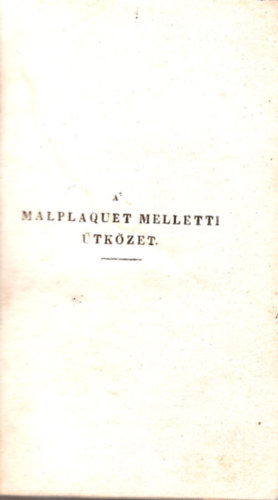 Houwald Erneszt Szab� D�vid  (Szerk.) - A Malplaquet melletti �tk�zet- �r�lts�g �s hal�l-Elbesz�l�sek Houwald Ernesztt�l