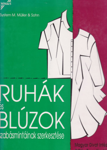 Margarete Stiegler - Ruhk s blzok szabsmintinak szerkesztse